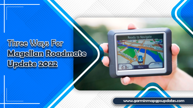 Three Ways For Magellan Roadmate Update 2022