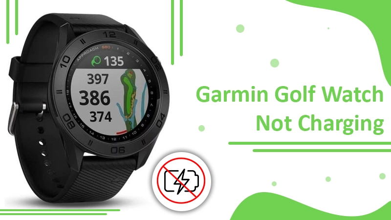Troubleshooting for Garmin Golf Watch Not Charging Problem